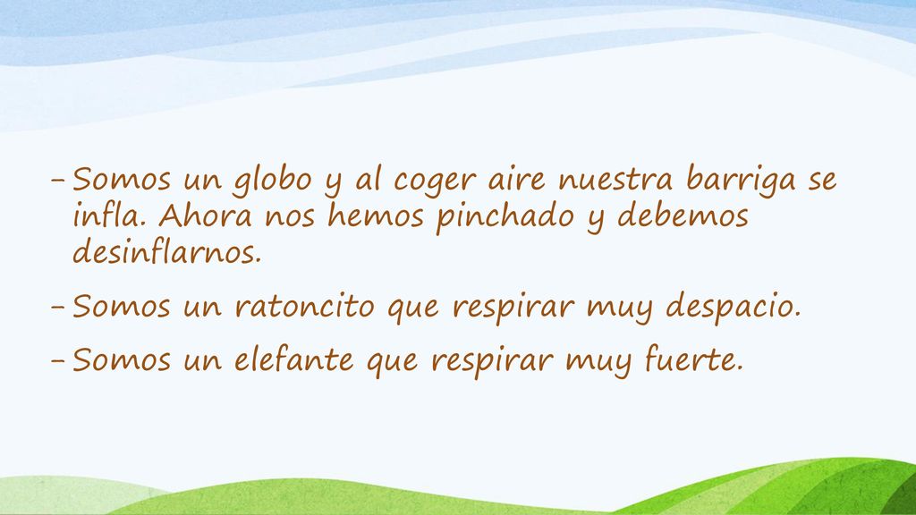 Somos un globo y al coger aire nuestra barriga se infla