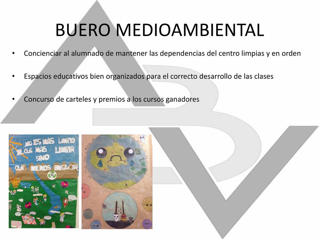 BUERO MEDIOAMBIENTAL Concienciar al alumnado de mantener las dependencias del centro limpias y en orden.