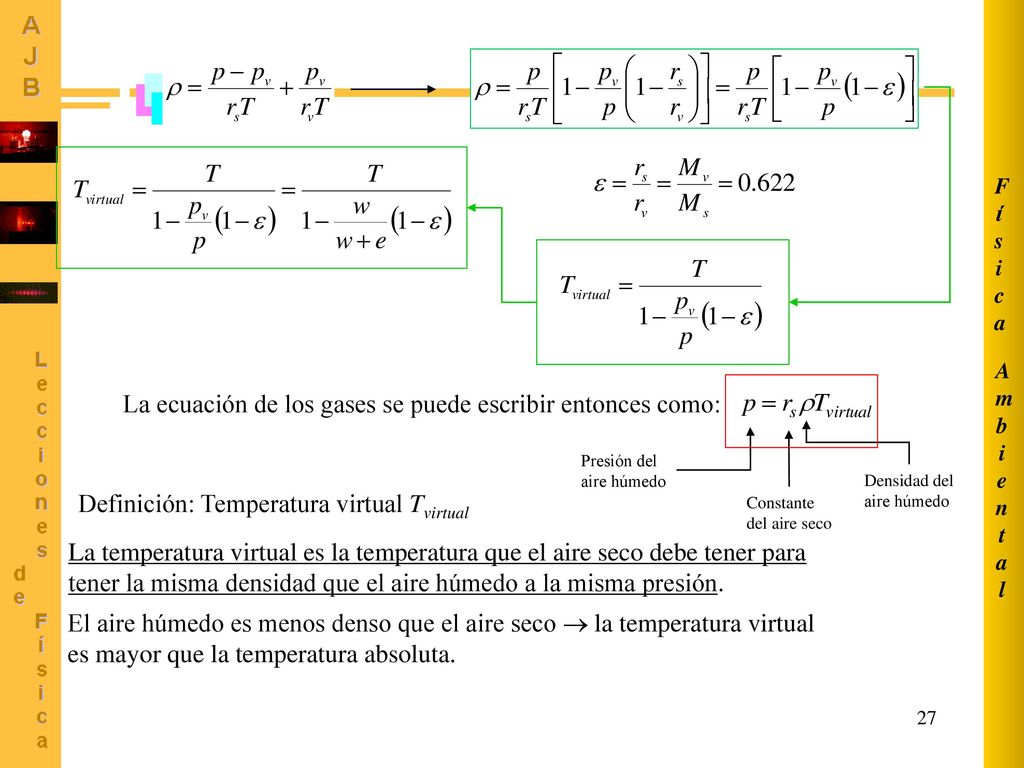 La ecuación de los gases se puede escribir entonces como:
