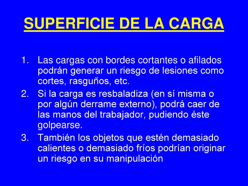 SUPERFICIE DE LA CARGA Las cargas con bordes cortantes o afilados podrán generar un riesgo de lesiones como cortes, rasguños, etc.