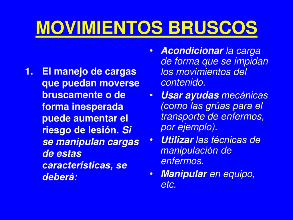 MOVIMIENTOS BRUSCOS Acondicionar la carga de forma que se impidan los movimientos del contenido.
