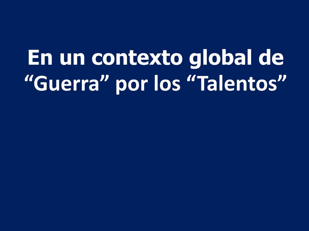 En un contexto global de Guerra por los Talentos