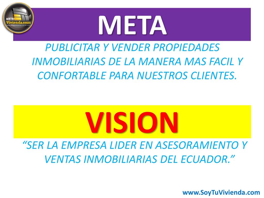META PUBLICITAR Y VENDER PROPIEDADES INMOBILIARIAS DE LA MANERA MAS FACIL Y CONFORTABLE PARA NUESTROS CLIENTES.
