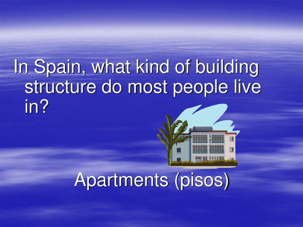 In Spain, what kind of building structure do most people live in