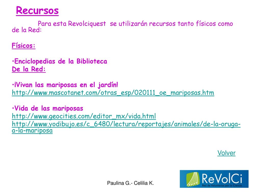 Recursos Para esta Revolciquest se utilizarán recursos tanto físicos como de la Red: Físicos: Enciclopedias de la Biblioteca.