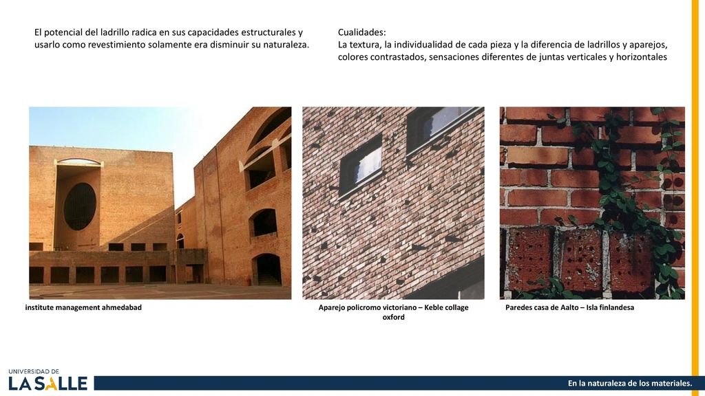 El potencial del ladrillo radica en sus capacidades estructurales y usarlo como revestimiento solamente era disminuir su naturaleza.