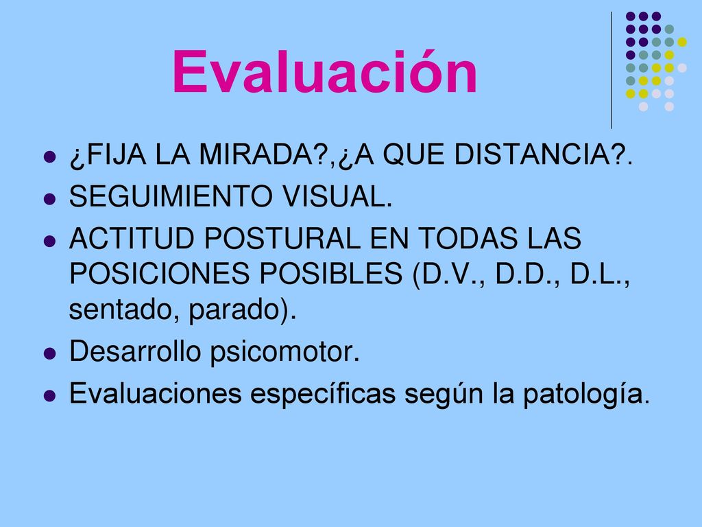 Evaluación ¿FIJA LA MIRADA ,¿A QUE DISTANCIA . SEGUIMIENTO VISUAL.