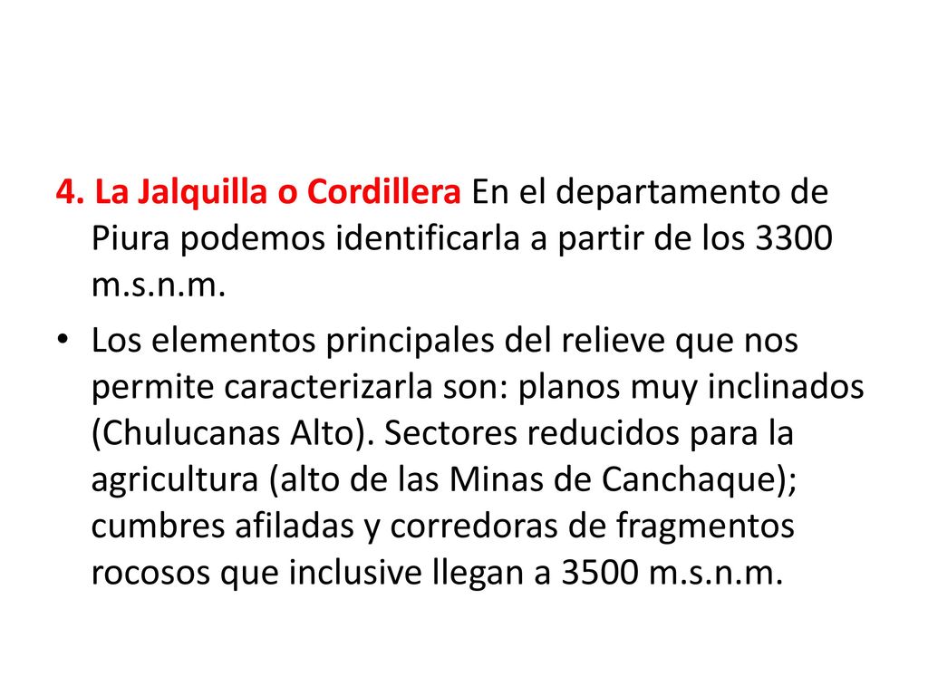 4. La Jalquilla o Cordillera En el departamento de Piura podemos identificarla a partir de los 3300 m.s.n.m.