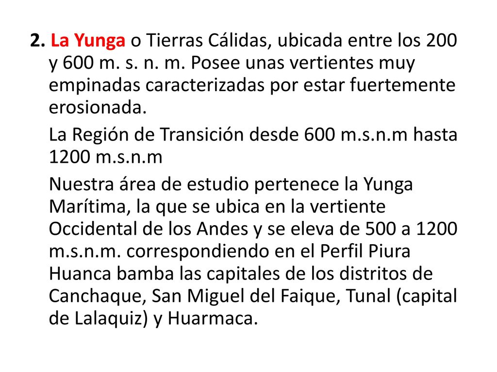 2. La Yunga o Tierras Cálidas, ubicada entre los 200 y 600 m. s. n. m