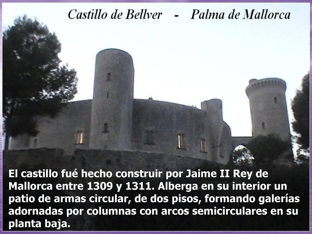 El castillo fué hecho construir por Jaime II Rey de Mallorca entre 1309 y 1311.