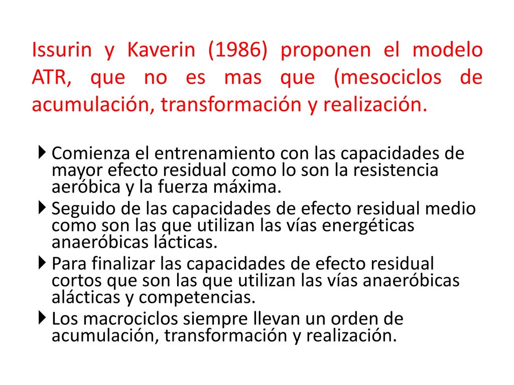 Issurin y Kaverin (1986) proponen el modelo ATR, que no es mas que (mesociclos de acumulación, transformación y realización.