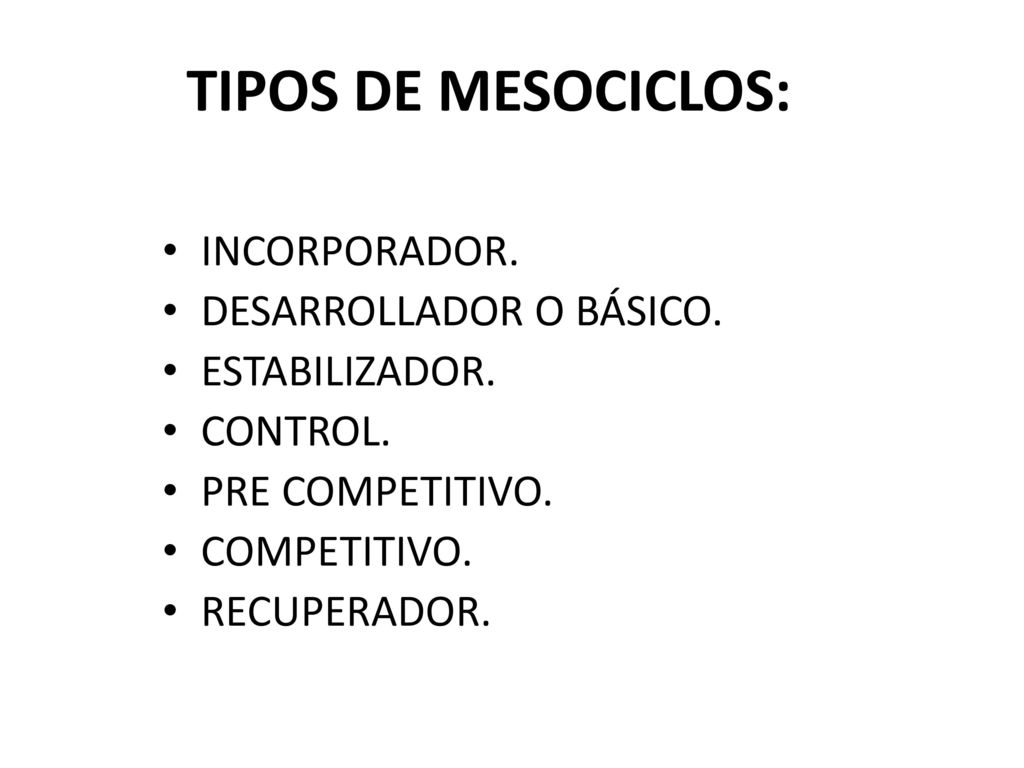 TIPOS DE MESOCICLOS: INCORPORADOR. DESARROLLADOR O BÁSICO.