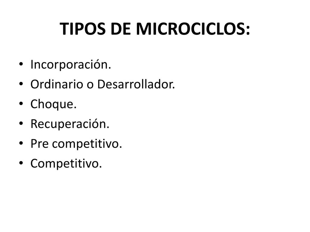 TIPOS DE MICROCICLOS: Incorporación. Ordinario o Desarrollador.
