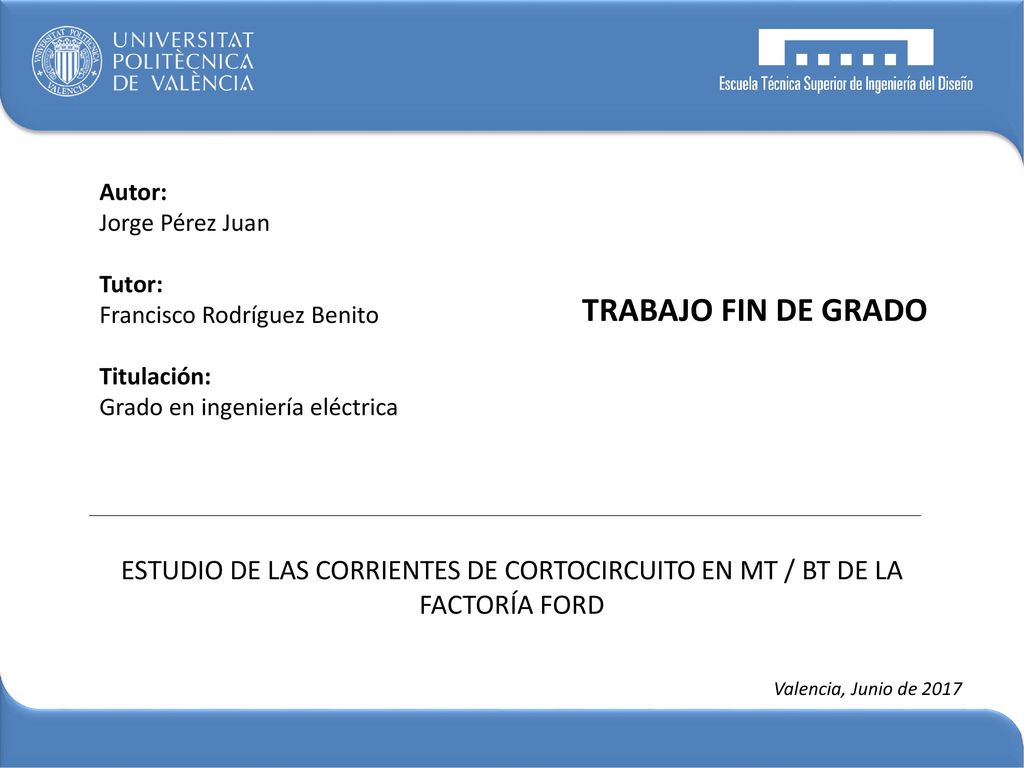 Autor: Jorge Pérez Juan. Tutor: Francisco Rodríguez Benito. Titulación: Grado en ingeniería eléctrica.
