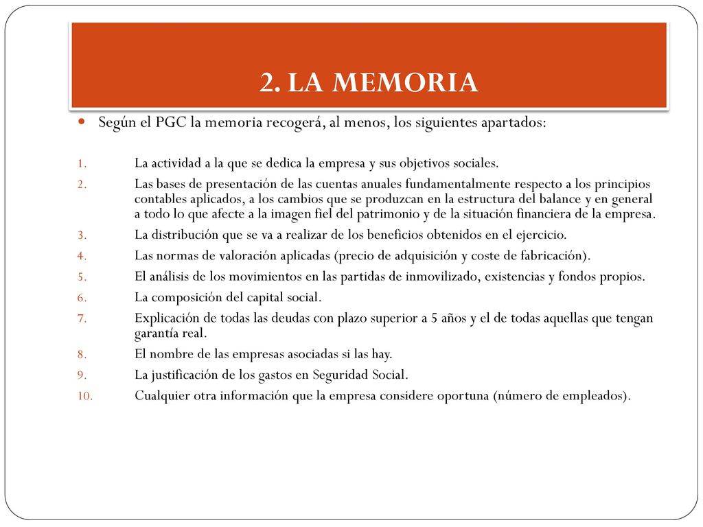 2. LA MEMORIA Según el PGC la memoria recogerá, al menos, los siguientes apartados:
