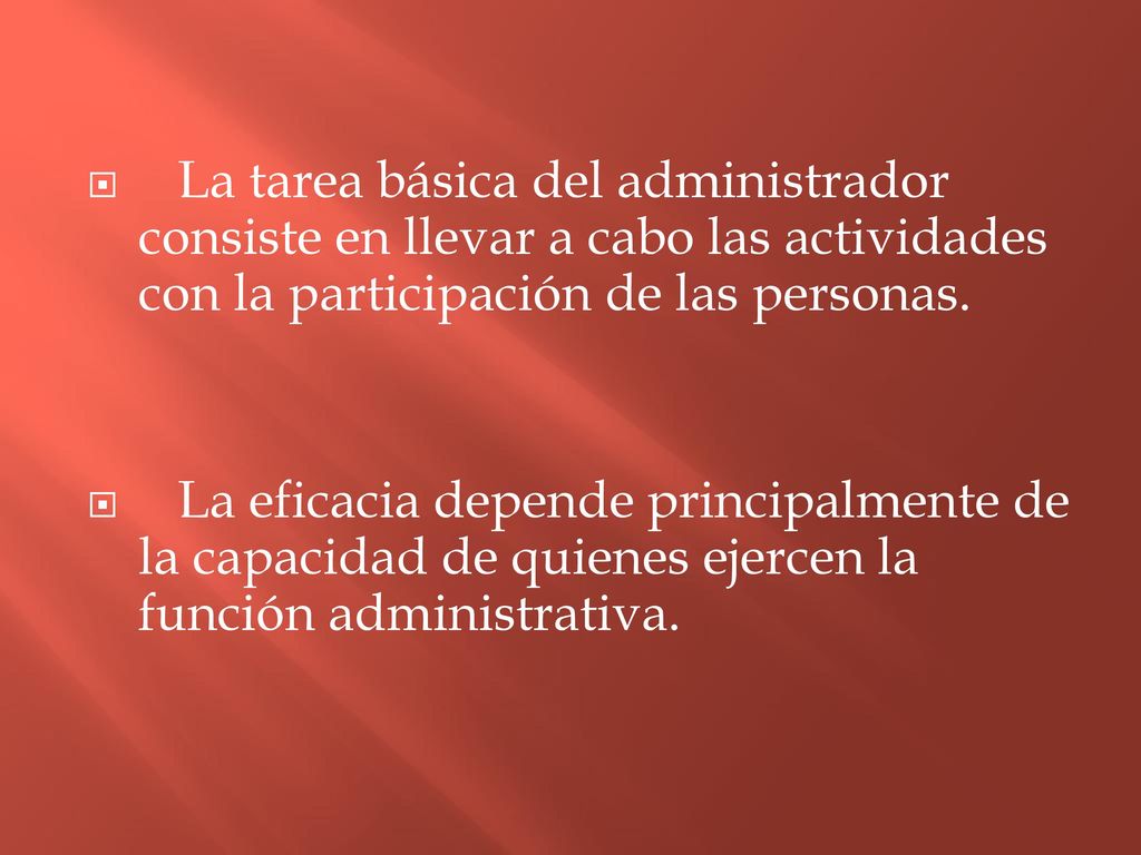 La tarea básica del administrador consiste en llevar a cabo las actividades con la participación de las personas.