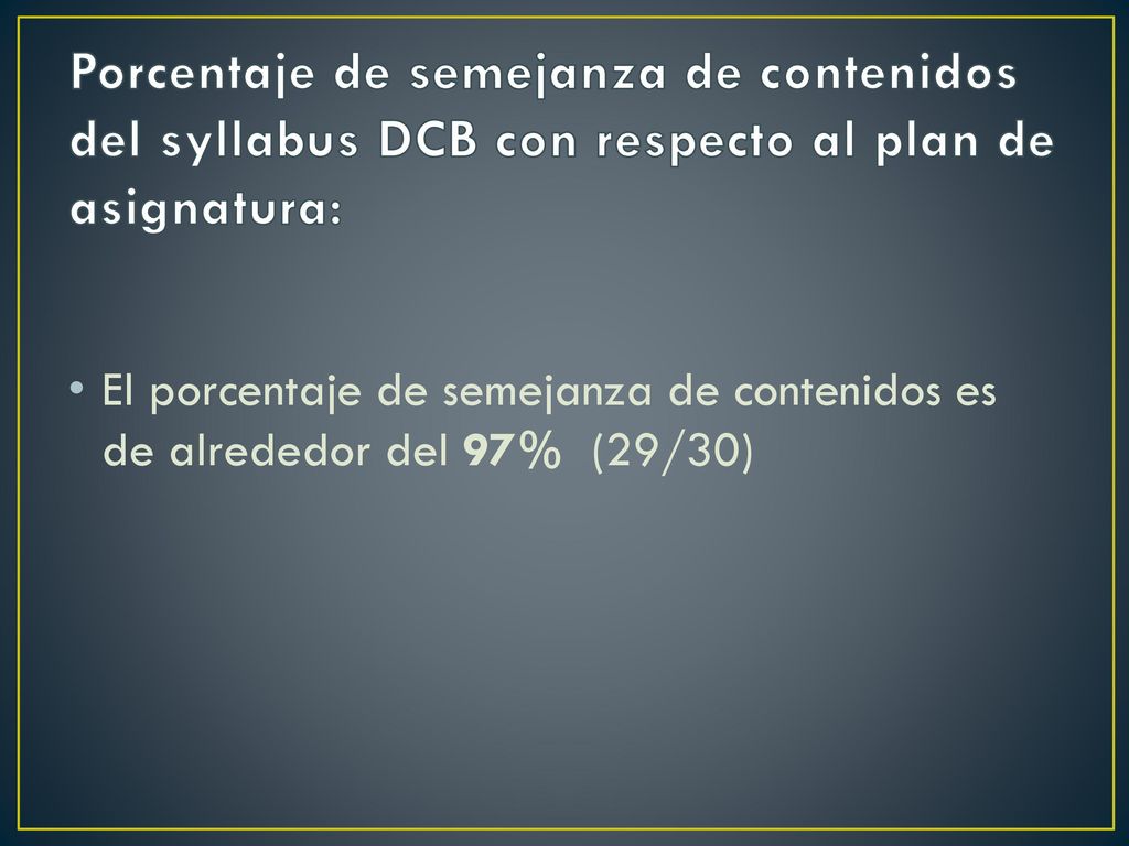 Porcentaje de semejanza de contenidos del syllabus DCB con respecto al plan de asignatura: