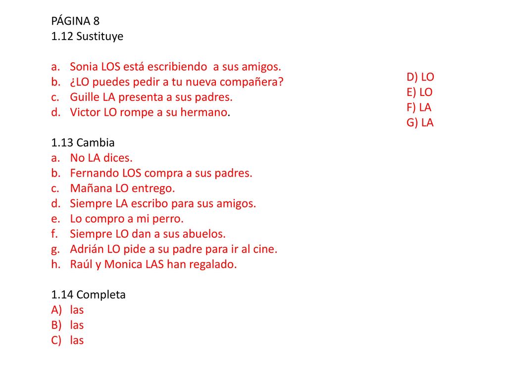 PÁGINA Sustituye. Sonia LOS está escribiendo a sus amigos. ¿LO puedes pedir a tu nueva compañera