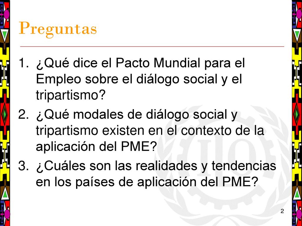 07/01/ June 2009 Preguntas. ¿Qué dice el Pacto Mundial para el Empleo sobre el diálogo social y el tripartismo