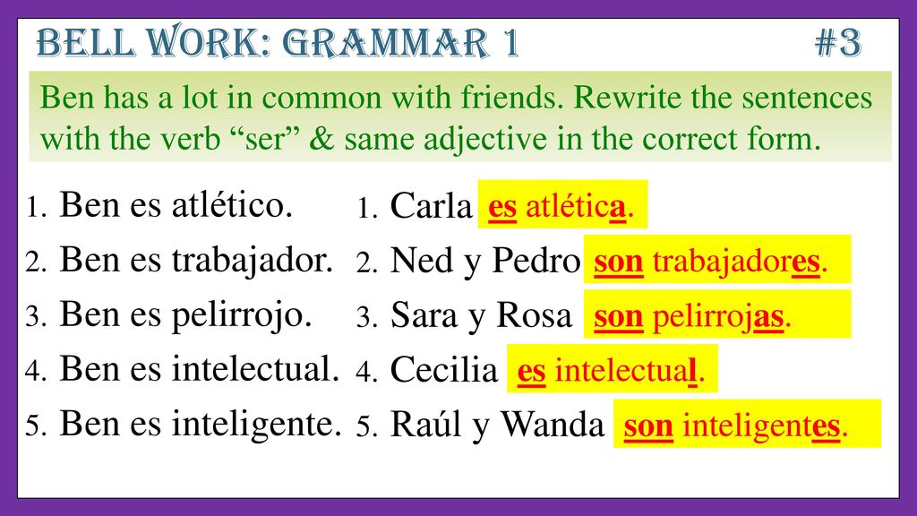 Bell work: grammar 1 #3 Ben es atlético. Carla Ben es trabajador.