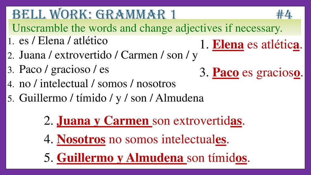 Bell work: grammar 1 #4 1. Elena es atlética. 3. Paco es gracioso.