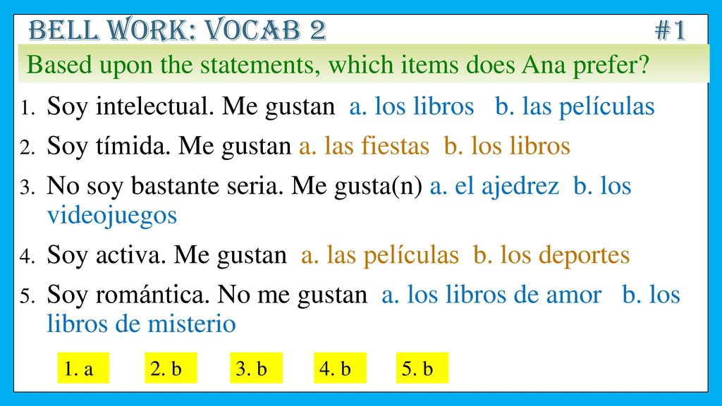Bell work: Vocab 2 #1 Based upon the statements, which items does Ana prefer