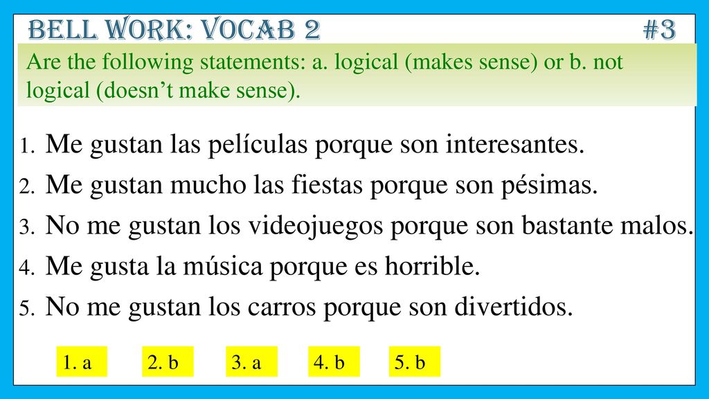 Bell work: Vocab 2 #3 Me gustan las películas porque son interesantes.
