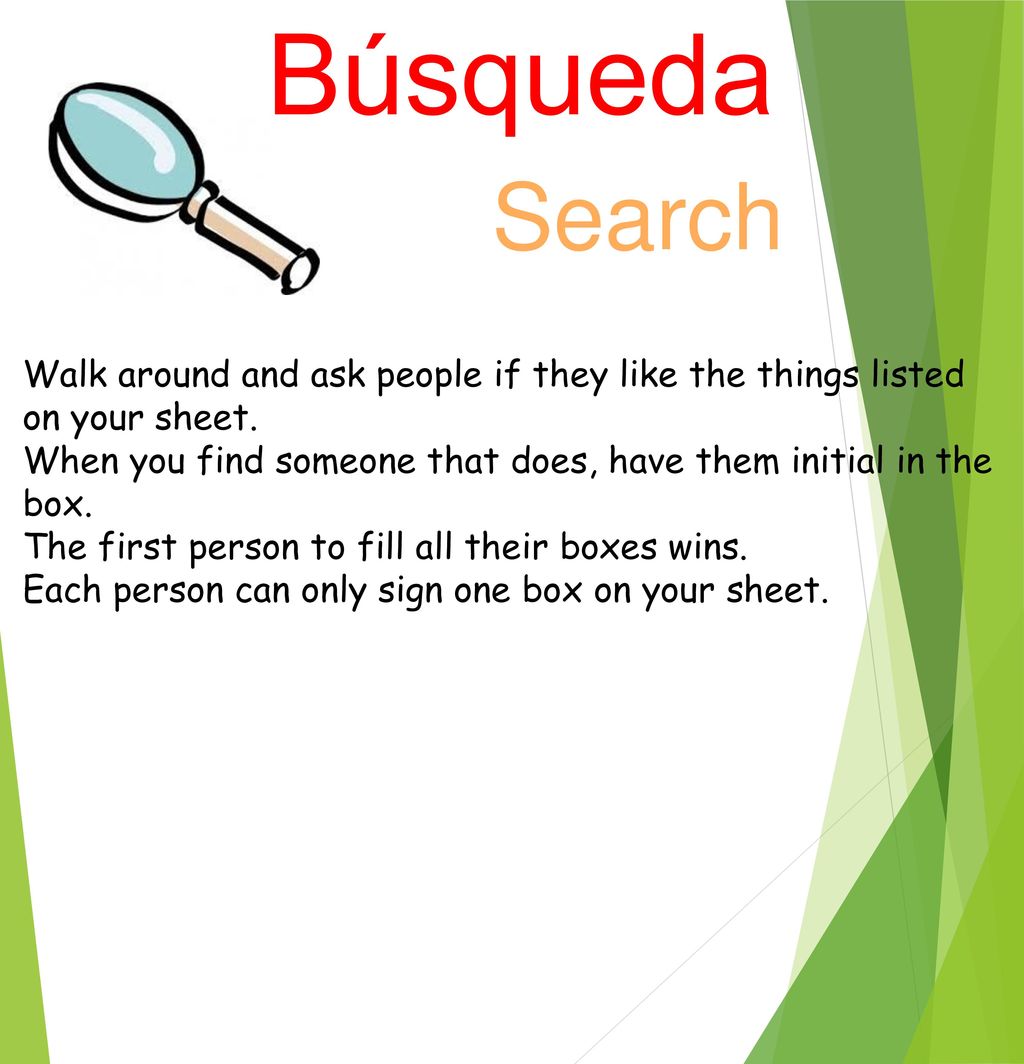 Búsqueda Search. Walk around and ask people if they like the things listed on your sheet.