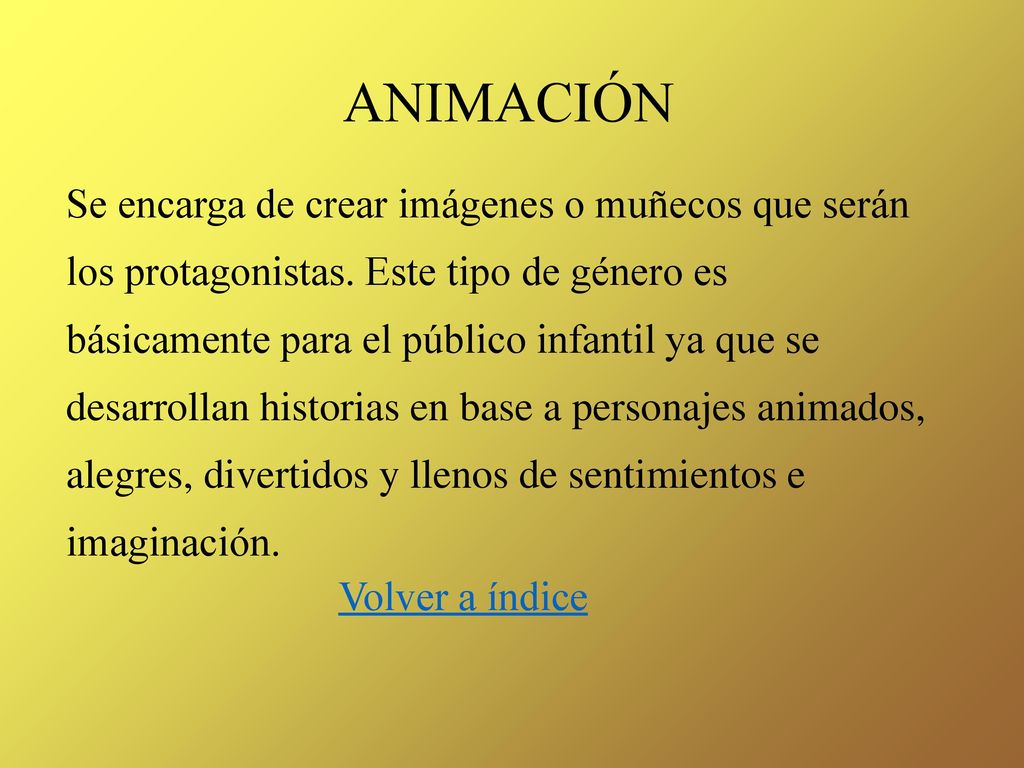 ANIMACIÓN Se encarga de crear imágenes o muñecos que serán