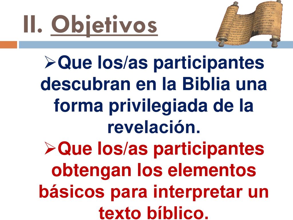 II. Objetivos Que los/as participantes descubran en la Biblia una forma privilegiada de la revelación.