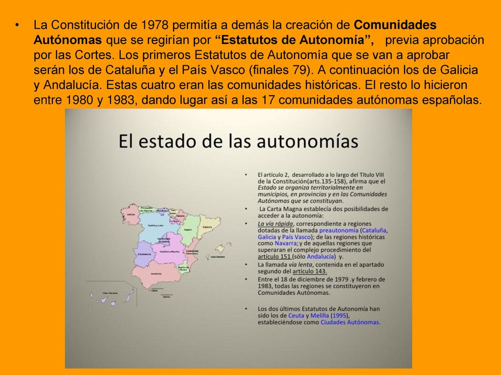 La Constitución de 1978 permitía a demás la creación de Comunidades Autónomas que se regirían por Estatutos de Autonomía , previa aprobación por las Cortes.