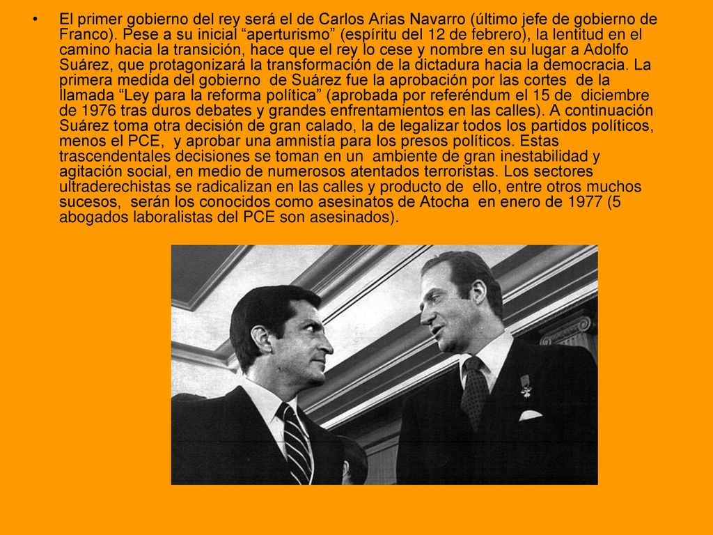 El primer gobierno del rey será el de Carlos Arias Navarro (último jefe de gobierno de Franco).