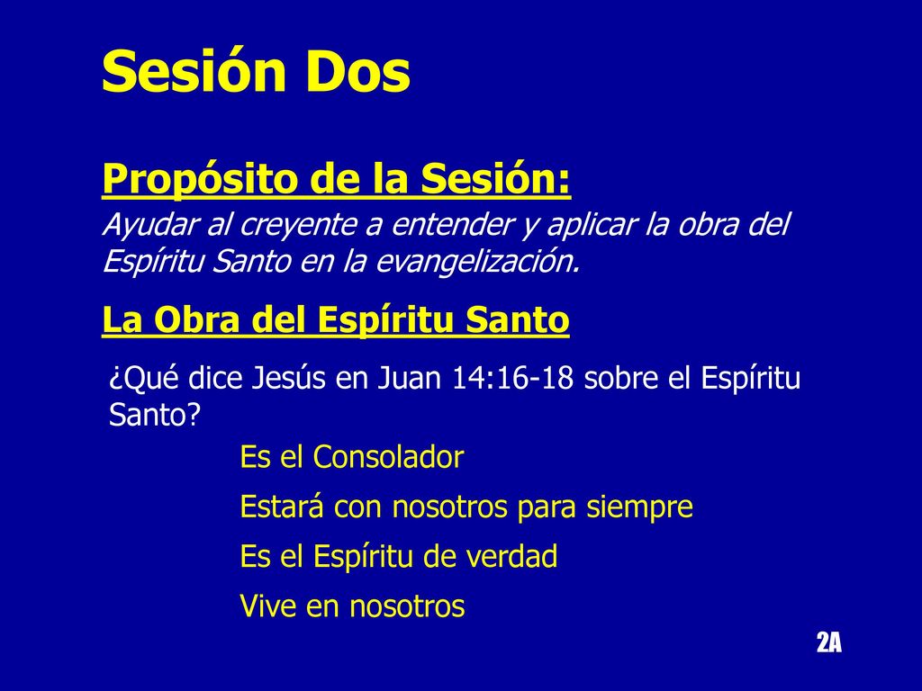 Sesión Dos Propósito de la Sesión: La Obra del Espíritu Santo