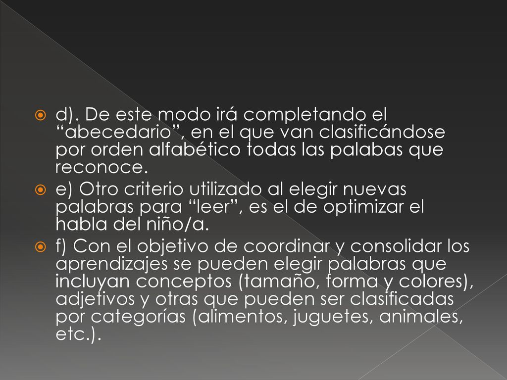 d). De este modo irá completando el abecedario , en el que van clasificándose por orden alfabético todas las palabas que reconoce.