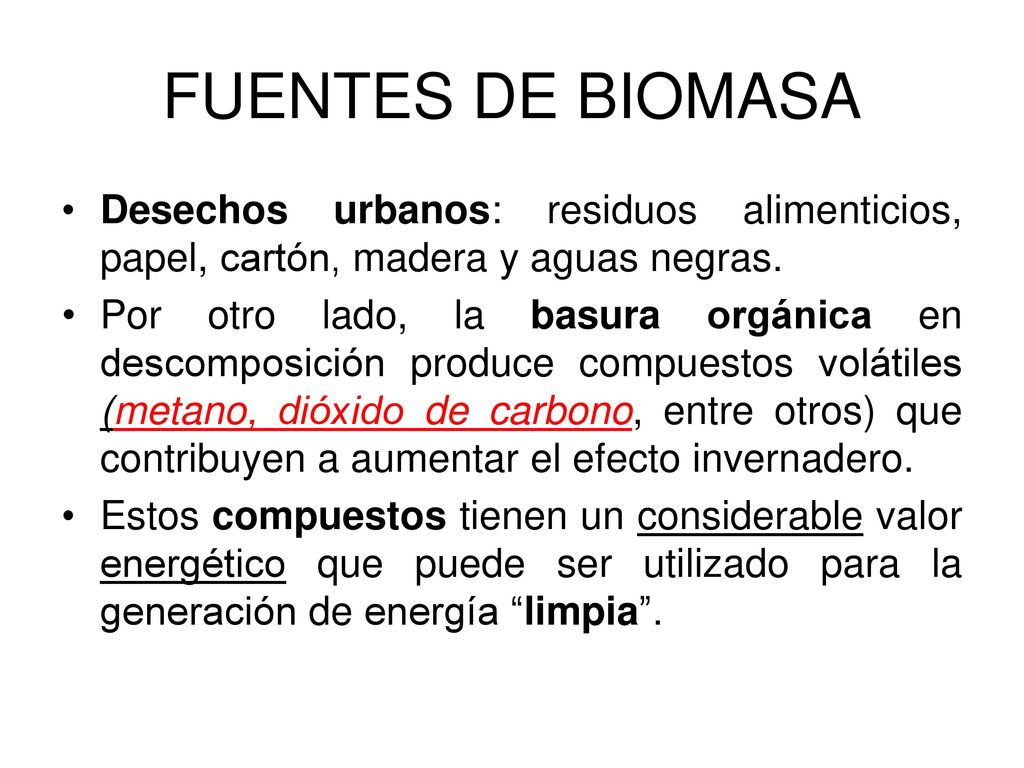 FUENTES DE BIOMASA Desechos urbanos: residuos alimenticios, papel, cartón, madera y aguas negras.