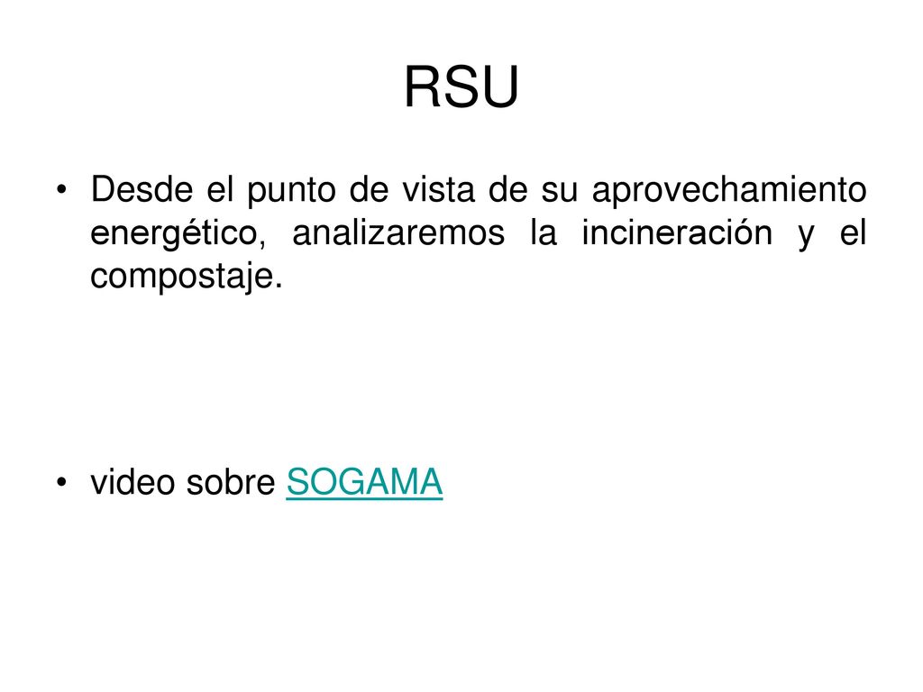 RSU Desde el punto de vista de su aprovechamiento energético, analizaremos la incineración y el compostaje.