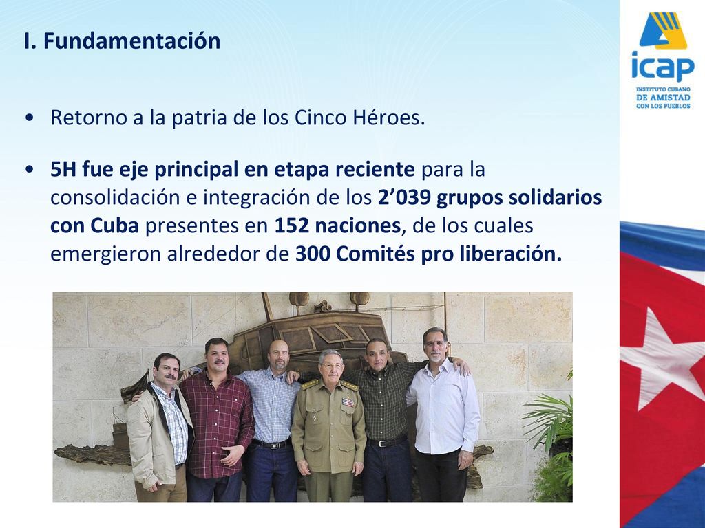 I. Fundamentación Retorno a la patria de los Cinco Héroes.