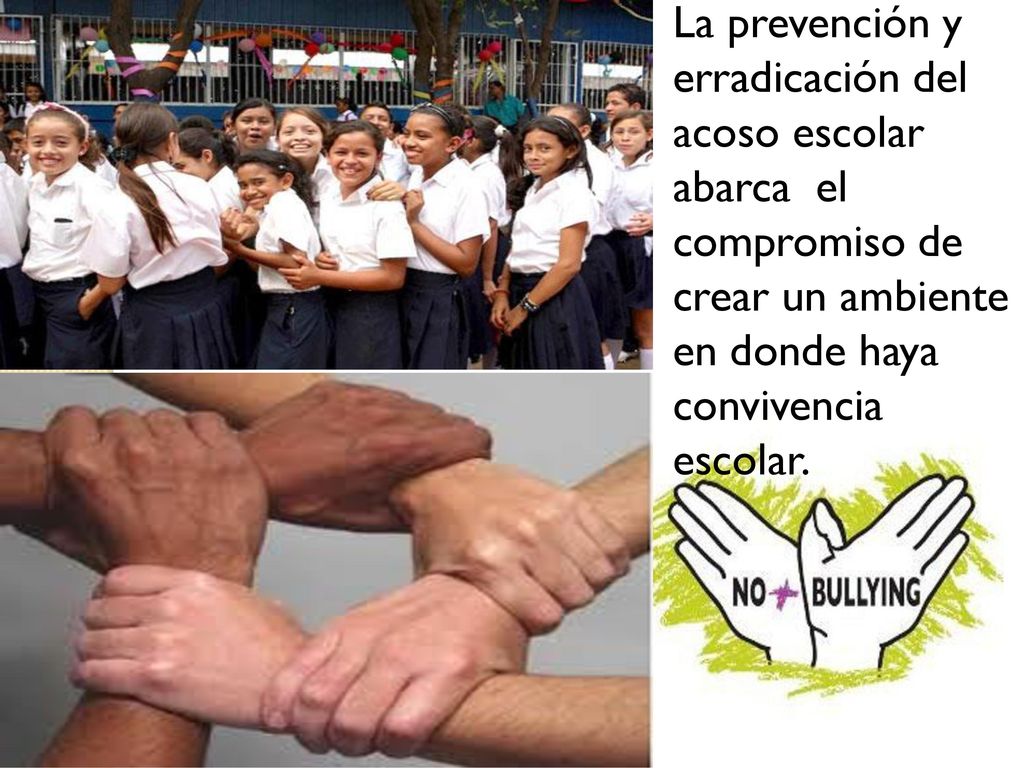 La prevención y erradicación del acoso escolar abarca el compromiso de crear un ambiente en donde haya convivencia escolar.