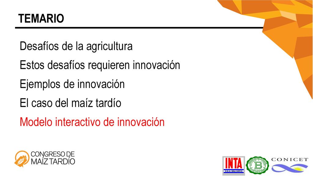 TEMARIO Desafíos de la agricultura. Estos desafíos requieren innovación. Ejemplos de innovación. El caso del maíz tardío.