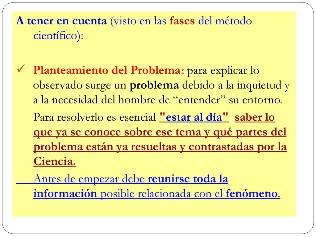 A tener en cuenta (visto en las fases del método científico):