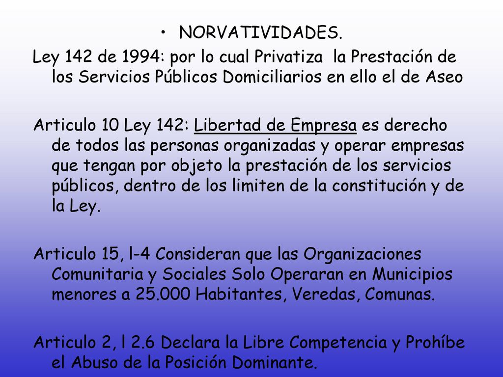 NORVATIVIDADES. Ley 142 de 1994: por lo cual Privatiza la Prestación de los Servicios Públicos Domiciliarios en ello el de Aseo.