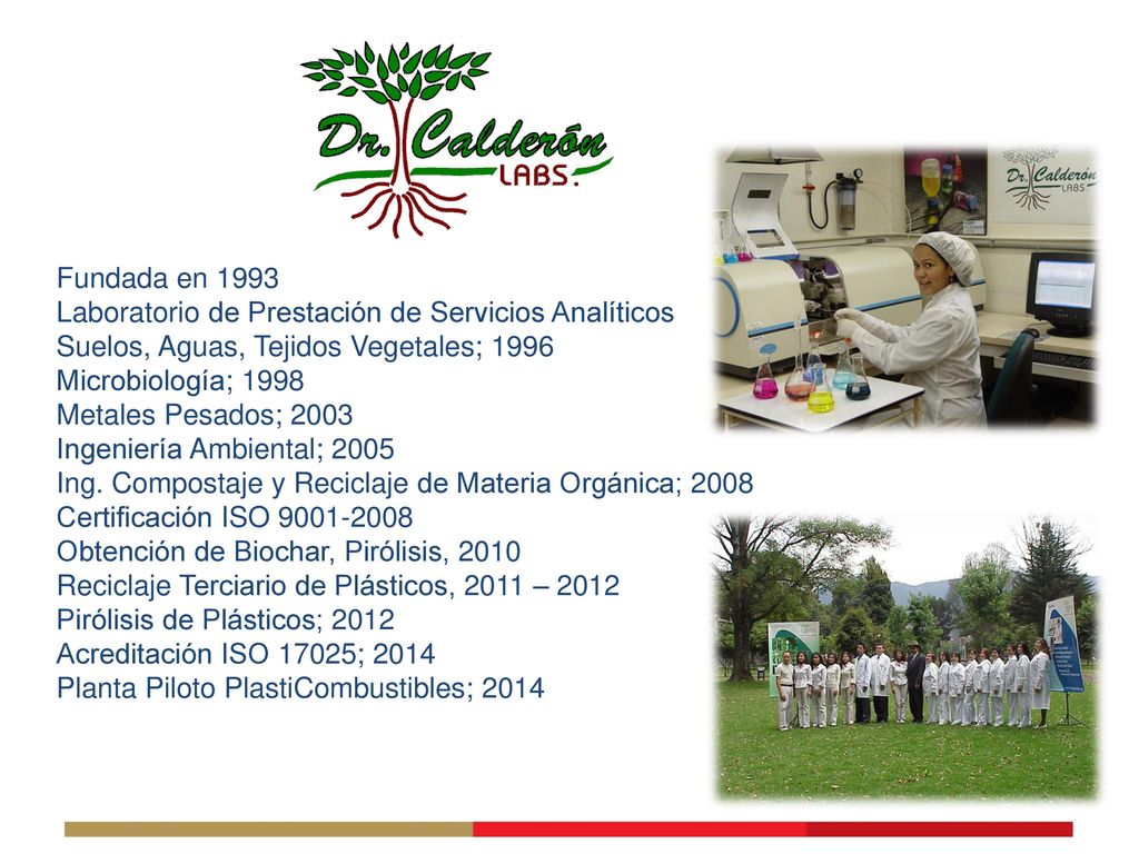 Fundada en 1993 Laboratorio de Prestación de Servicios Analíticos. Suelos, Aguas, Tejidos Vegetales;