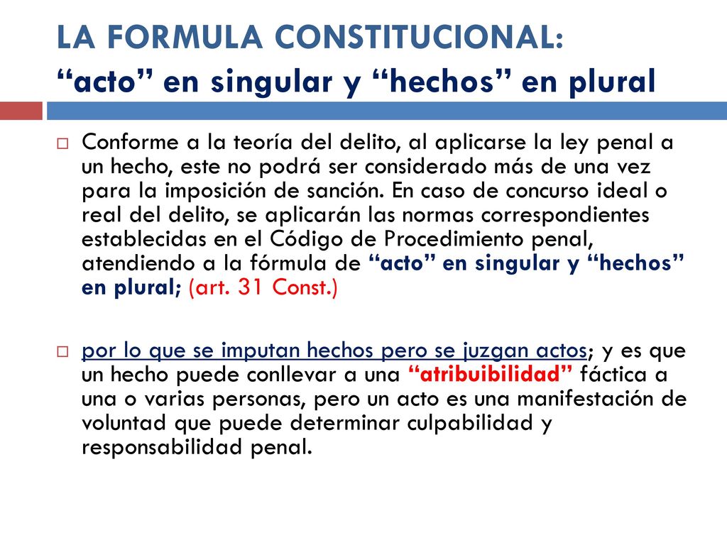 LA FORMULA CONSTITUCIONAL: acto en singular y hechos en plural