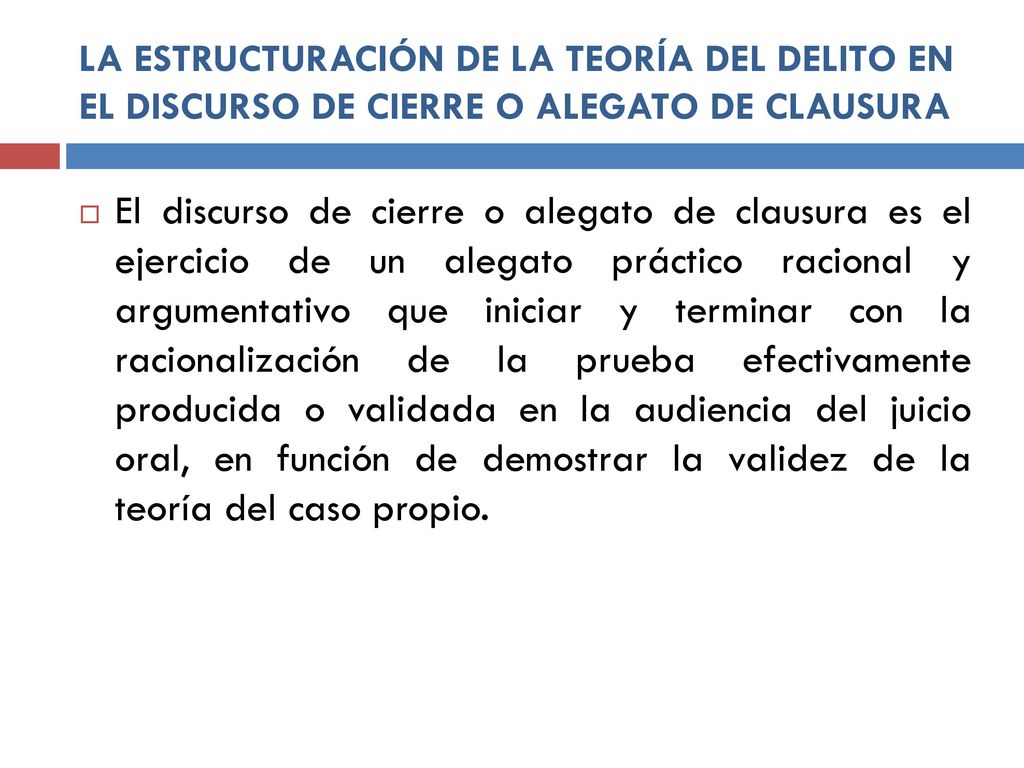 LA ESTRUCTURACIÓN DE LA TEORÍA DEL DELITO EN EL DISCURSO DE CIERRE O ALEGATO DE CLAUSURA