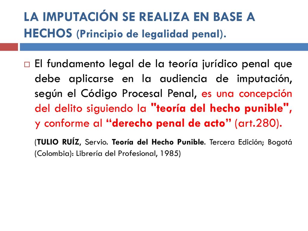 LA IMPUTACIÓN SE REALIZA EN BASE A HECHOS (Principio de legalidad penal).