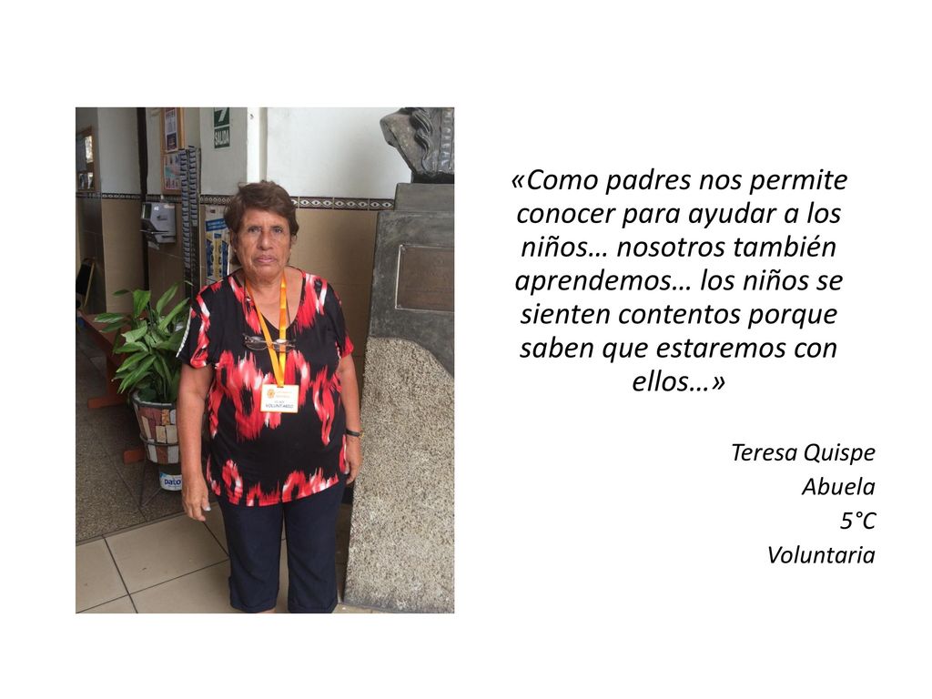 «Como padres nos permite conocer para ayudar a los niños… nosotros también aprendemos… los niños se sienten contentos porque saben que estaremos con ellos…»