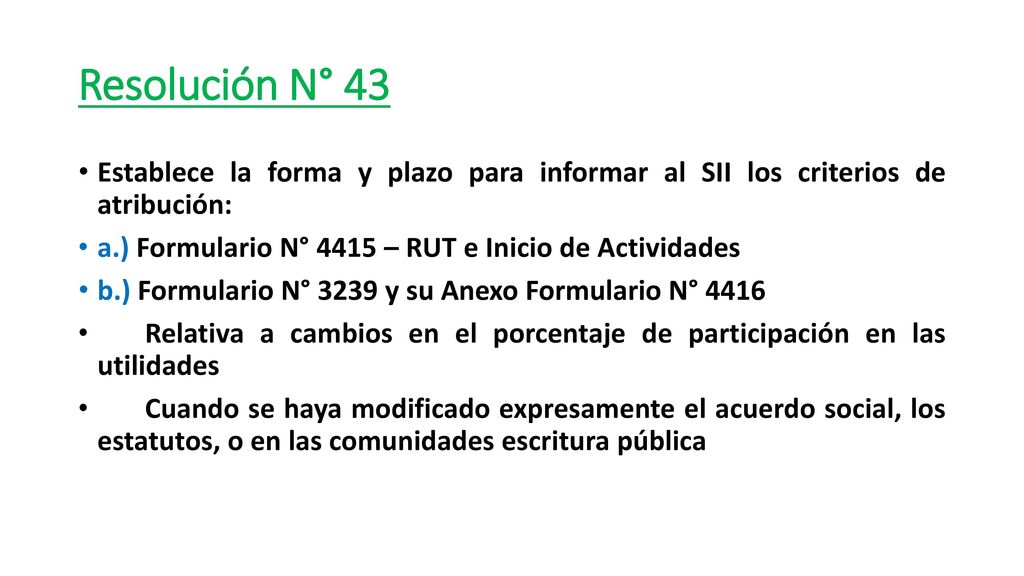 Resolución N° 43 Establece la forma y plazo para informar al SII los criterios de atribución: a.) Formulario N° 4415 – RUT e Inicio de Actividades.
