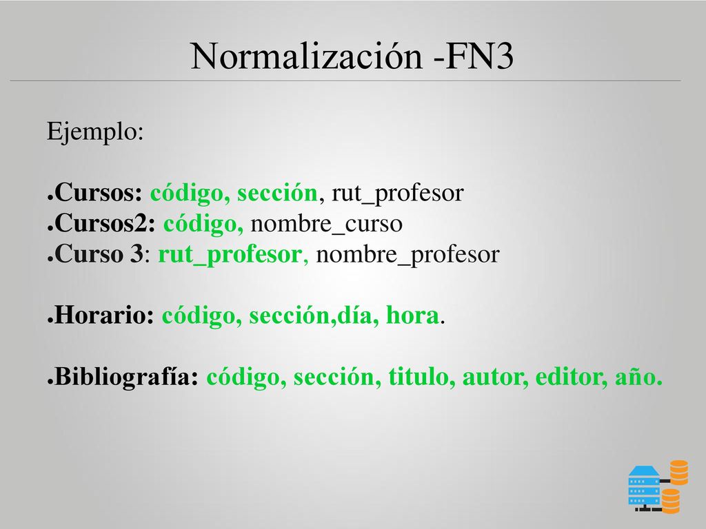 Normalización -FN3 Ejemplo: Cursos: código, sección, rut_profesor