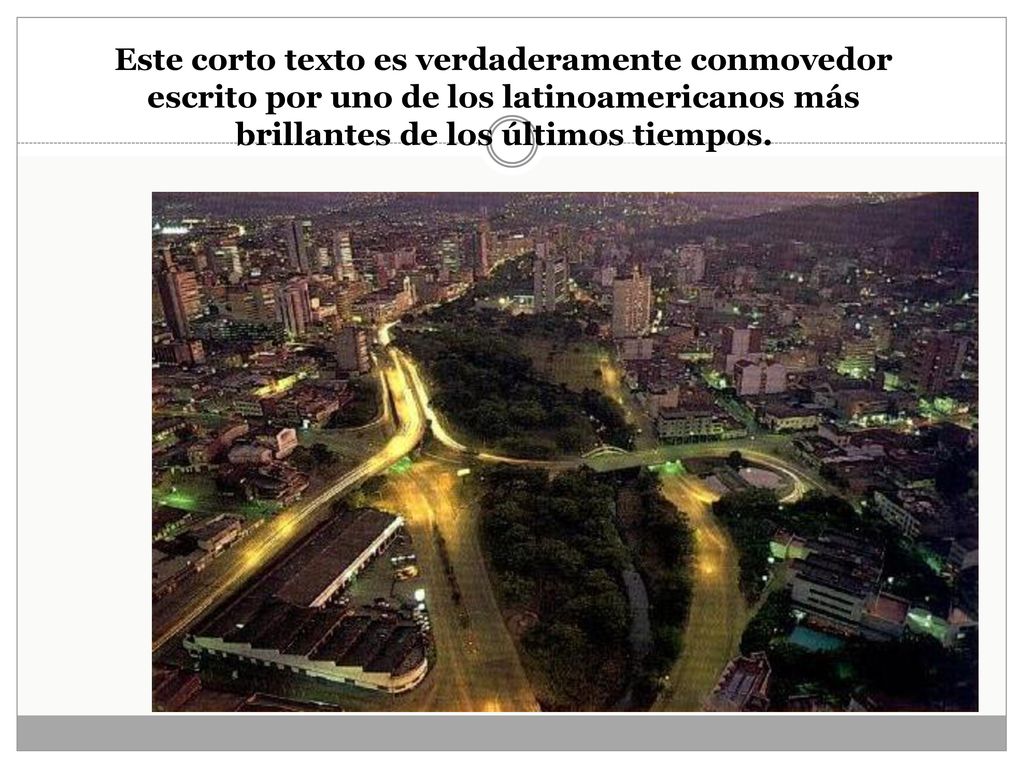 Este corto texto es verdaderamente conmovedor escrito por uno de los latinoamericanos más brillantes de los últimos tiempos.