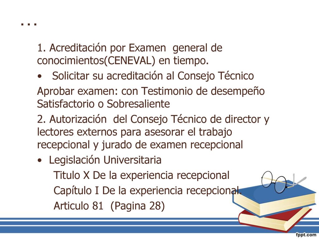 … 1. Acreditación por Examen general de conocimientos(CENEVAL) en tiempo. Solicitar su acreditación al Consejo Técnico.